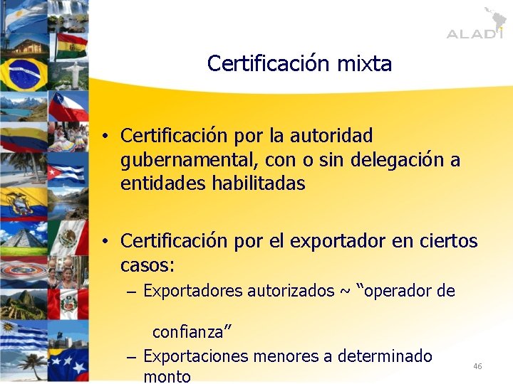 Certificación mixta • Certificación por la autoridad gubernamental, con o sin delegación a entidades