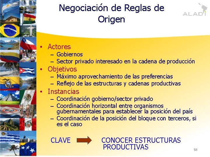 Negociación de Reglas de Origen • Actores – Gobiernos – Sector privado interesado en