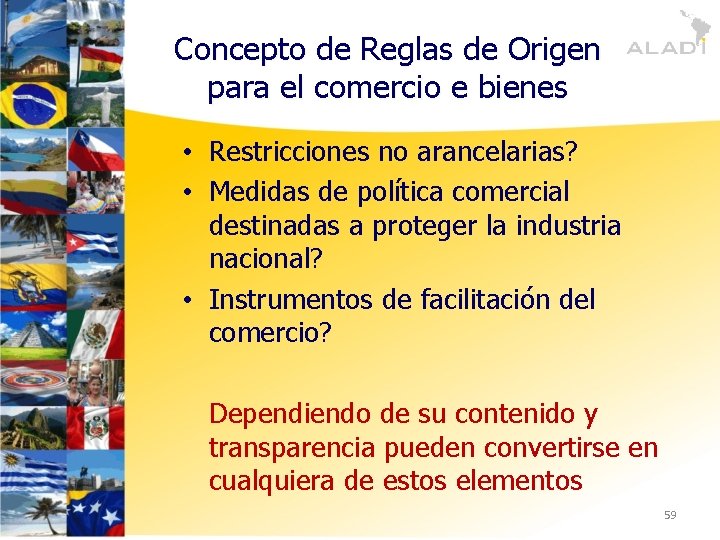 Concepto de Reglas de Origen para el comercio e bienes • Restricciones no arancelarias?