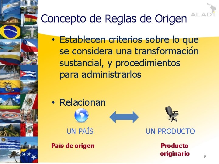 Concepto de Reglas de Origen • Establecen criterios sobre lo que se considera una