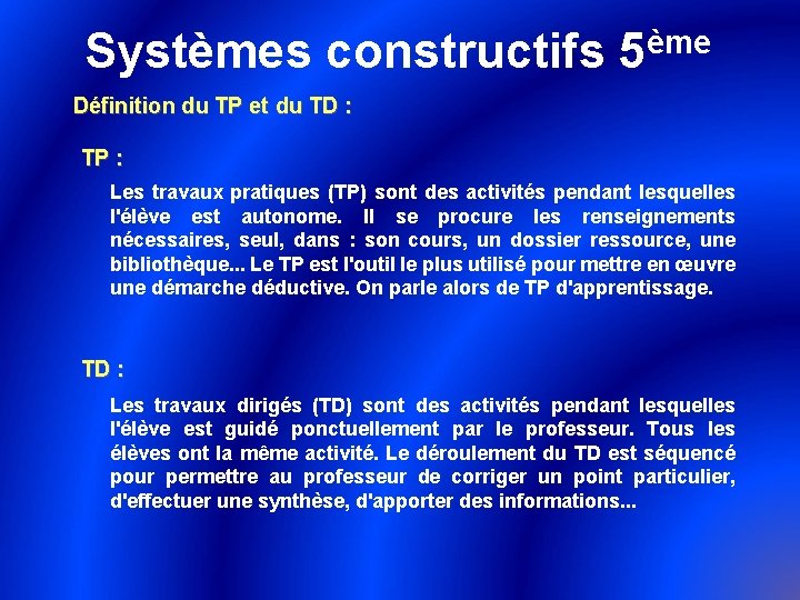 ème Systèmes constructifs 5 Définition du TP et du TD : TP : Les
