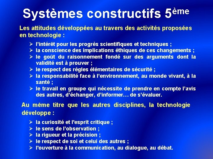 ème Systèmes constructifs 5 Les attitudes développées au travers des activités proposées en technologie