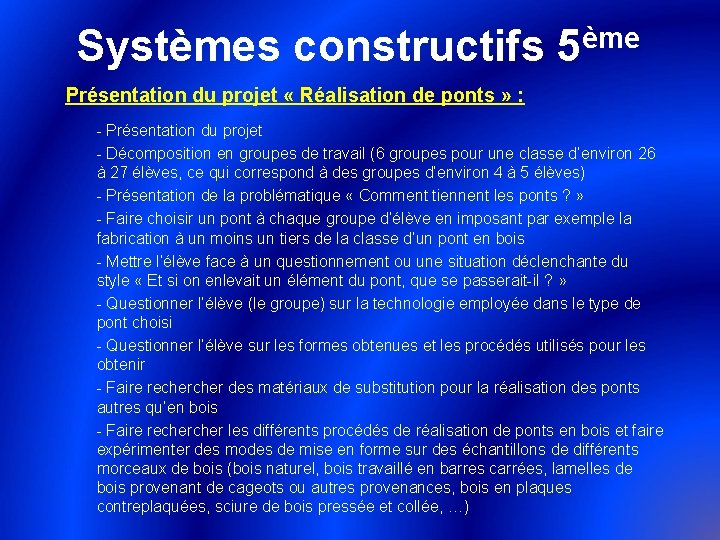 ème Systèmes constructifs 5 Présentation du projet « Réalisation de ponts » : -