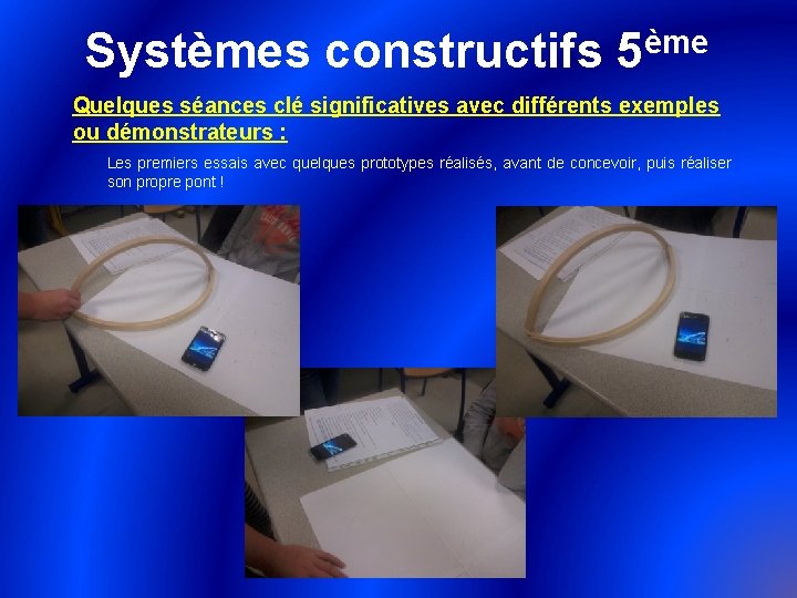 ème Systèmes constructifs 5 Quelques séances clé significatives avec différents exemples ou démonstrateurs :