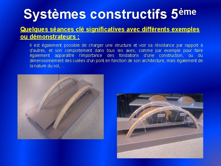 ème Systèmes constructifs 5 Quelques séances clé significatives avec différents exemples ou démonstrateurs :