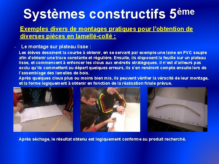 ème Systèmes constructifs 5 Exemples divers de montages pratiques pour l’obtention de diverses pièces