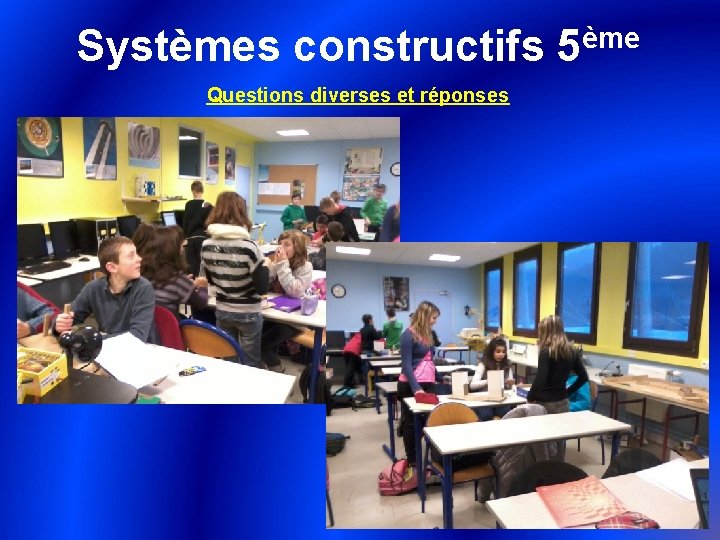 ème Systèmes constructifs 5 Questions diverses et réponses 