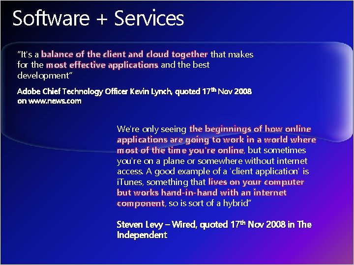 Software + Services “It's a balance of the client and cloud together that makes