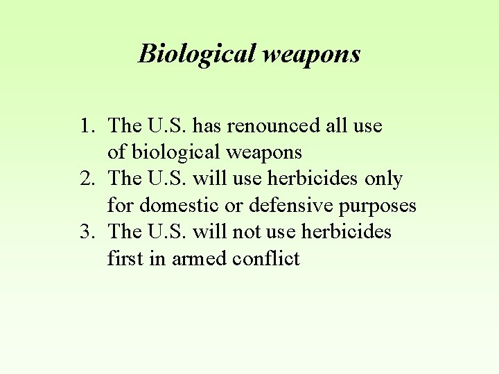 Biological weapons 1. The U. S. has renounced all use of biological weapons 2.