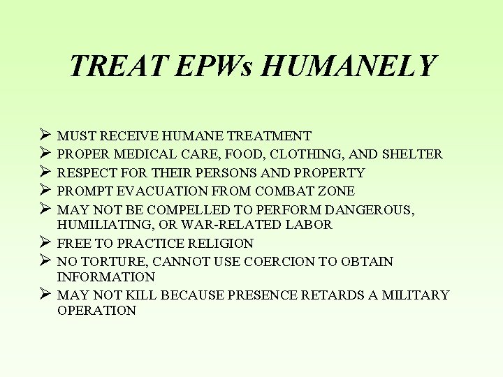 TREAT EPWs HUMANELY Ø MUST RECEIVE HUMANE TREATMENT Ø PROPER MEDICAL CARE, FOOD, CLOTHING,