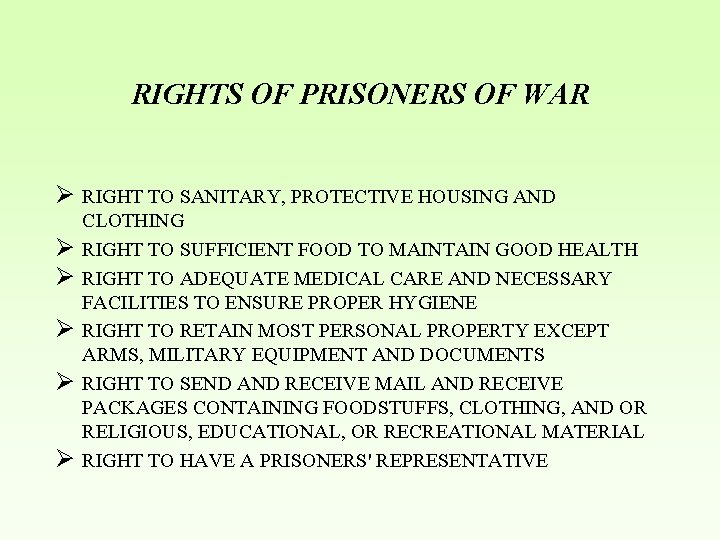 RIGHTS OF PRISONERS OF WAR Ø RIGHT TO SANITARY, PROTECTIVE HOUSING AND Ø Ø