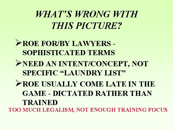 WHAT’S WRONG WITH THIS PICTURE? ØROE FOR/BY LAWYERS - SOPHISTICATED TERMS ØNEED AN INTENT/CONCEPT,