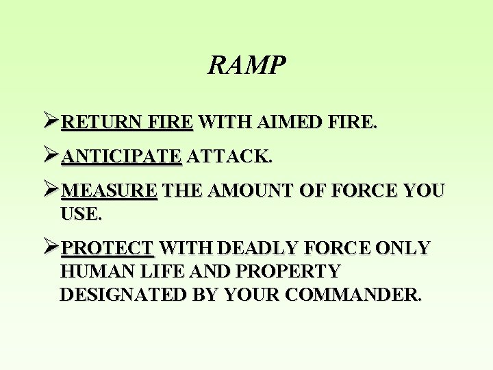 RAMP ØRETURN FIRE WITH AIMED FIRE. ØANTICIPATE ATTACK. ØMEASURE THE AMOUNT OF FORCE YOU