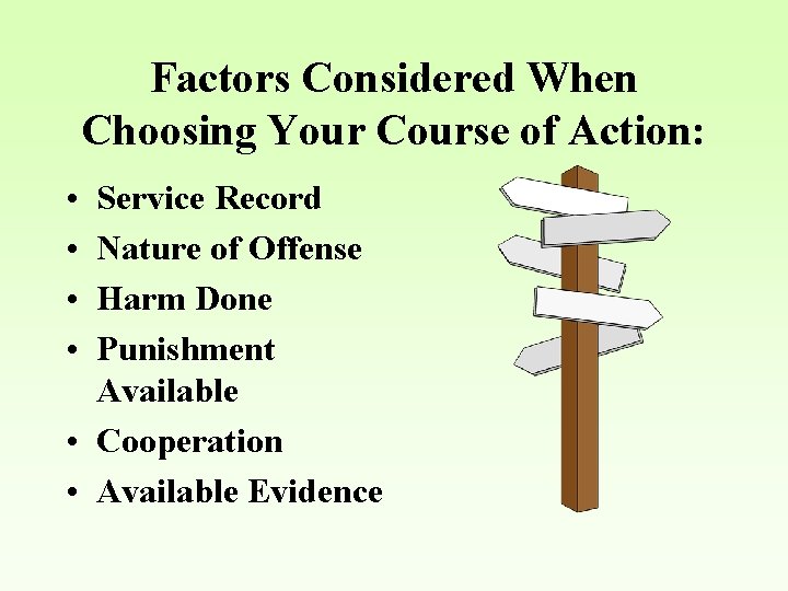 Factors Considered When Choosing Your Course of Action: • • Service Record Nature of