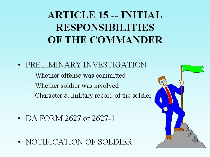 ARTICLE 15 -- INITIAL RESPONSIBILITIES OF THE COMMANDER • PRELIMINARY INVESTIGATION – Whether offense