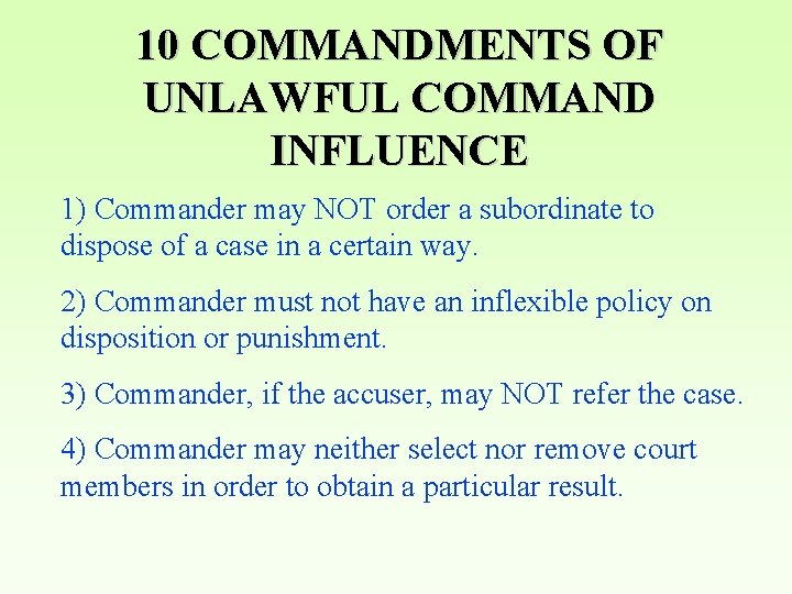 10 COMMANDMENTS OF UNLAWFUL COMMAND INFLUENCE 1) Commander may NOT order a subordinate to