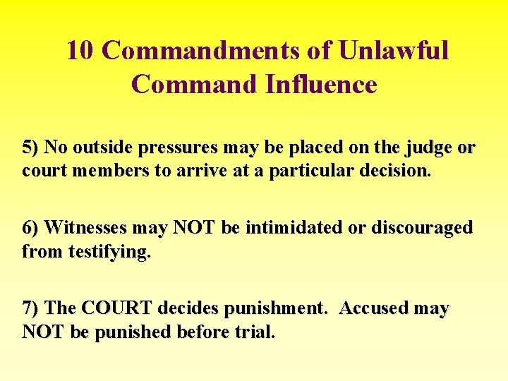 10 Commandments of Unlawful Command Influence 5) No outside pressures may be placed on