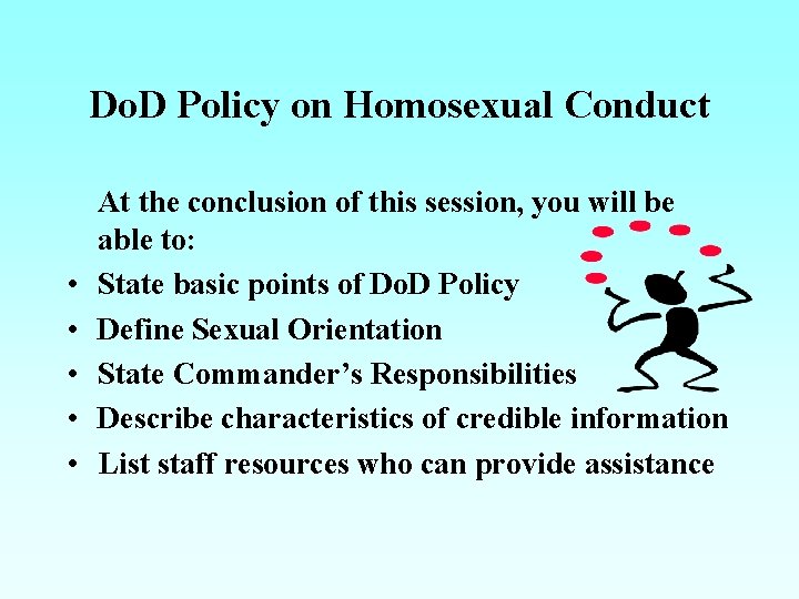 Do. D Policy on Homosexual Conduct • • • At the conclusion of this