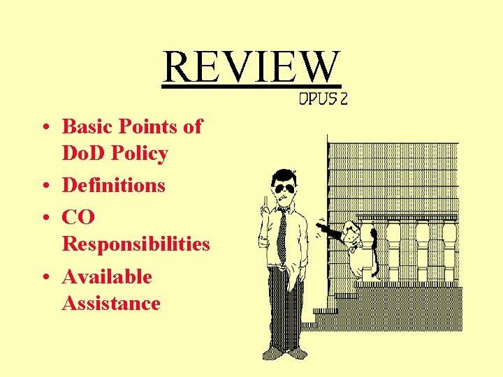 REVIEW • Basic Points of Do. D Policy • Definitions • CO Responsibilities •