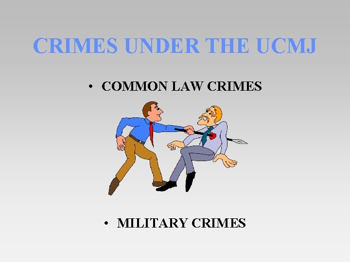 CRIMES UNDER THE UCMJ • COMMON LAW CRIMES • MILITARY CRIMES 