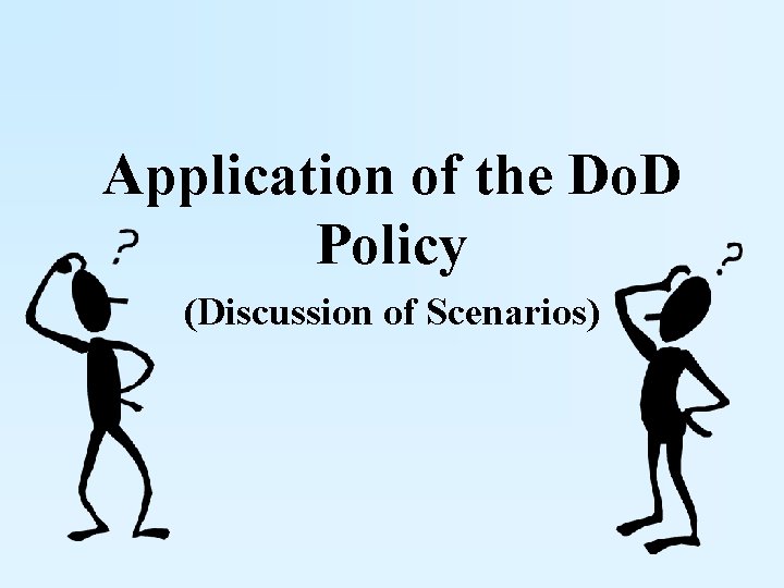 Application of the Do. D Policy (Discussion of Scenarios) 