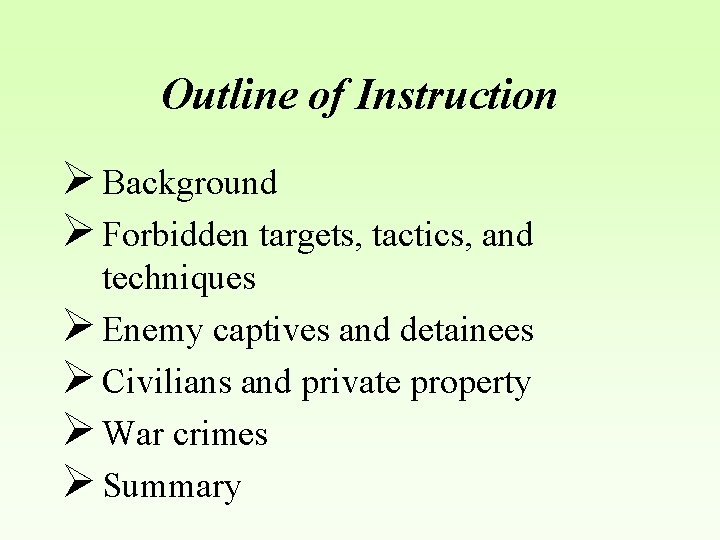 Outline of Instruction Ø Background Ø Forbidden targets, tactics, and techniques Ø Enemy captives