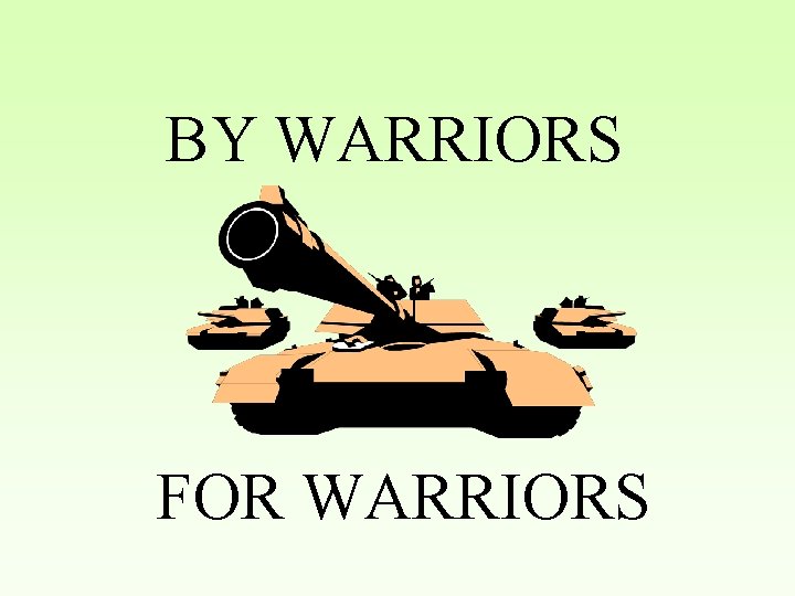 BY WARRIORS FOR WARRIORS 