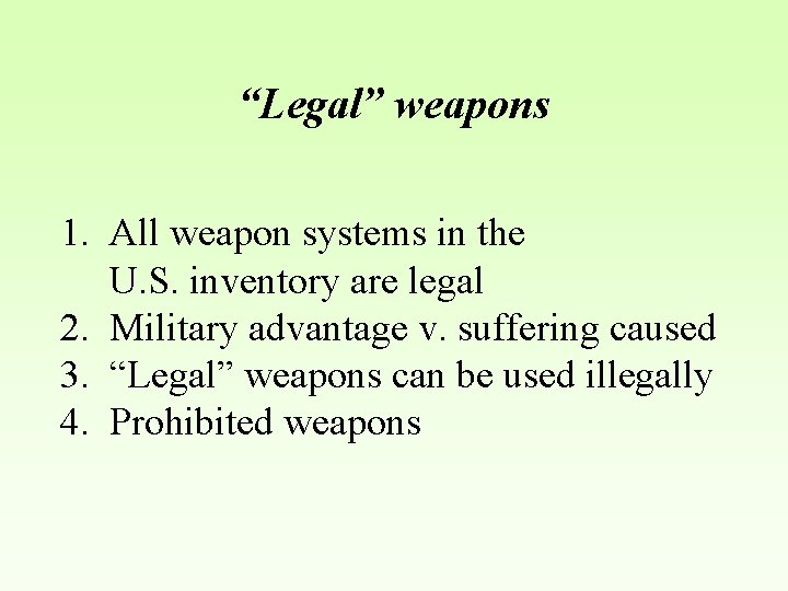 “Legal” weapons 1. All weapon systems in the U. S. inventory are legal 2.