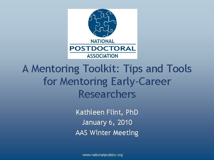 A Mentoring Toolkit: Tips and Tools for Mentoring Early-Career Researchers Kathleen Flint, Ph. D