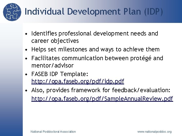 Individual Development Plan (IDP) • Identifies professional development needs and career objectives • Helps