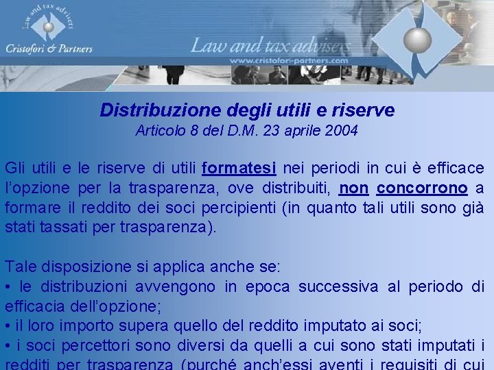 Distribuzione degli utili e riserve Articolo 8 del D. M. 23 aprile 2004 Gli