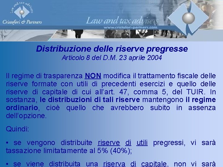 Distribuzione delle riserve pregresse Articolo 8 del D. M. 23 aprile 2004 Il regime