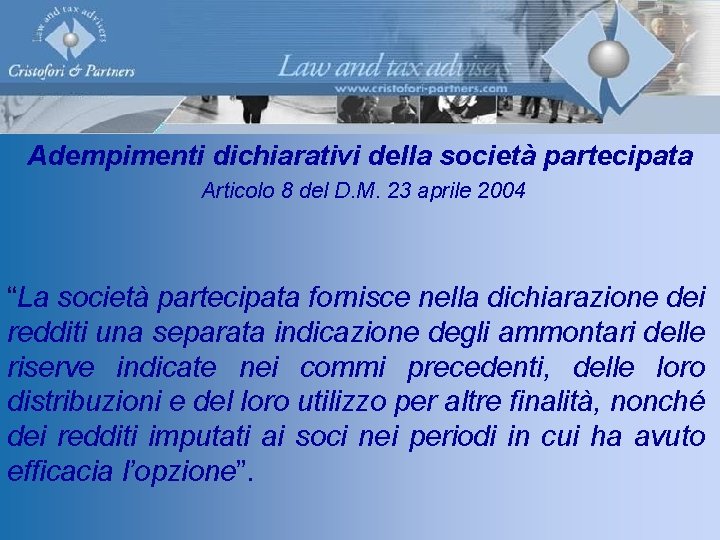 Adempimenti dichiarativi della società partecipata Articolo 8 del D. M. 23 aprile 2004 “La