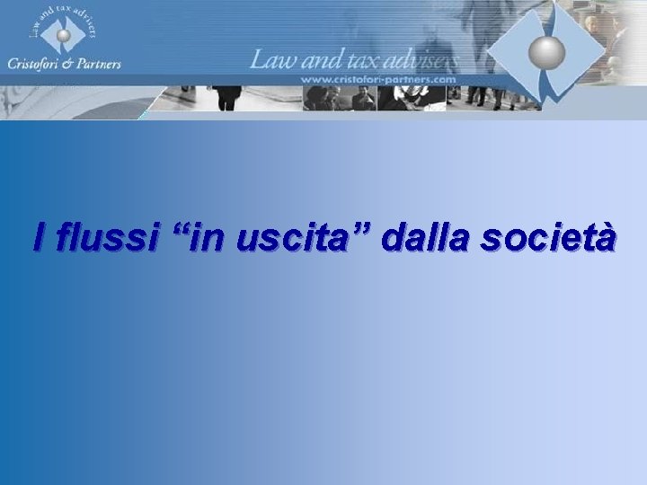 I flussi “in uscita” dalla società I flussi “in uscita” dalla società