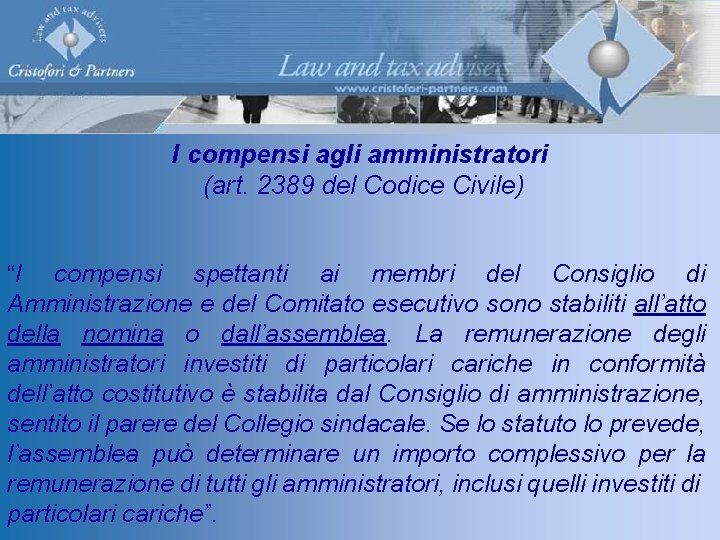 I compensi agli amministratori (art. 2389 del Codice Civile) “I compensi spettanti ai membri