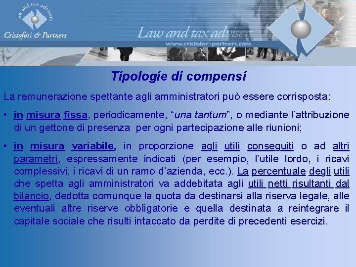 Tipologie di compensi La remunerazione spettante agli amministratori può essere corrisposta: • in misura