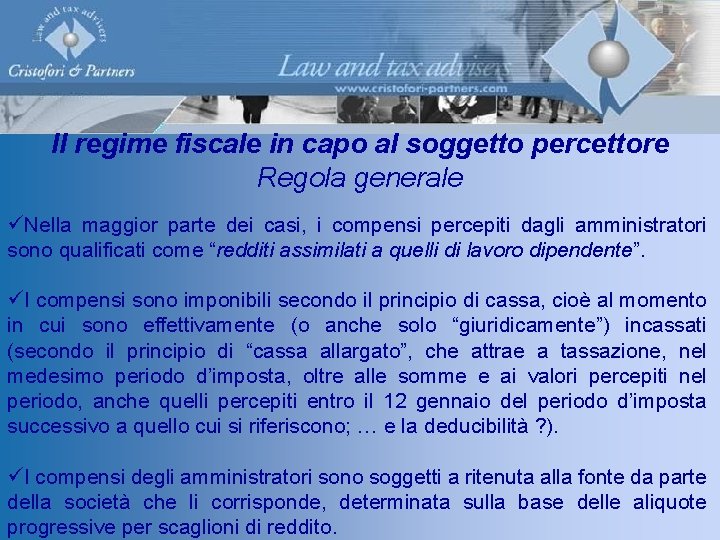 Il regime fiscale in capo al soggetto percettore Regola generale üNella maggior parte dei