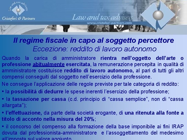 Il regime fiscale in capo al soggetto percettore Eccezione: reddito di lavoro autonomo Quando Il regime fiscale in capo al soggetto percettore Eccezione: reddito di lavoro autonomo Quando