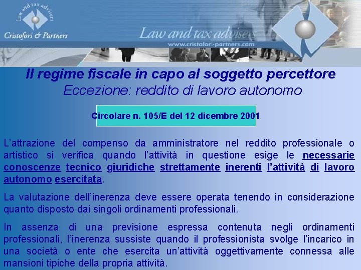 Il regime fiscale in capo al soggetto percettore Eccezione: reddito di lavoro autonomo Circolare