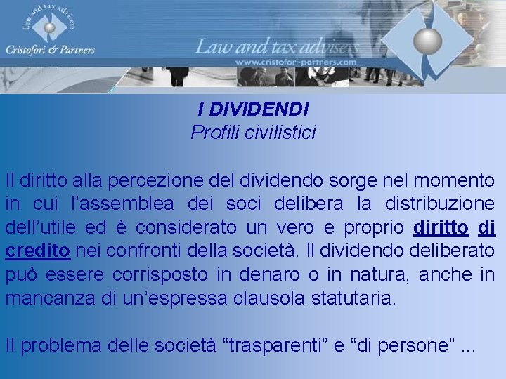 I DIVIDENDI Profili civilistici Il diritto alla percezione del dividendo sorge nel momento in