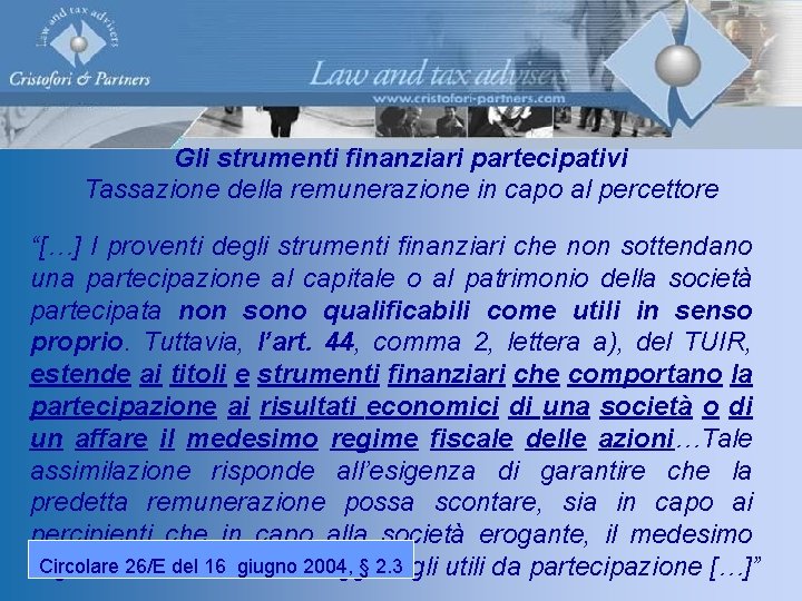 Gli strumenti finanziari partecipativi Tassazione della remunerazione in capo al percettore “[…] I proventi