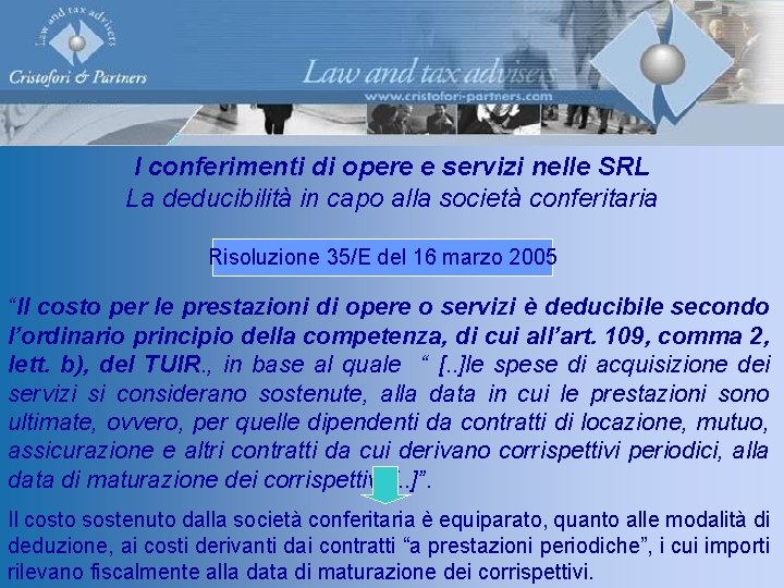 I conferimenti di opere e servizi nelle SRL La deducibilità in capo alla società I conferimenti di opere e servizi nelle SRL La deducibilità in capo alla società