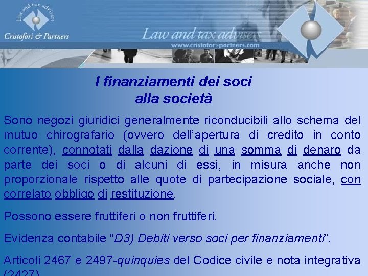 I finanziamenti dei soci alla società Sono negozi giuridici generalmente riconducibili allo schema del