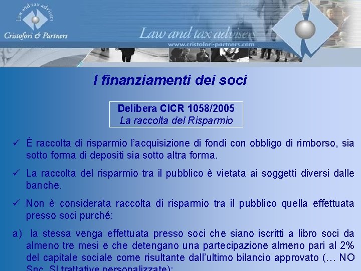 I finanziamenti dei soci Delibera CICR 1058/2005 La raccolta del Risparmio ü È raccolta