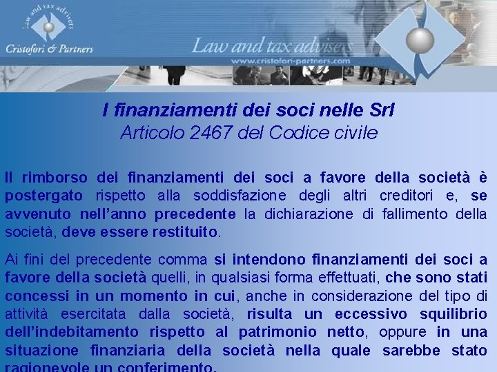 I finanziamenti dei soci nelle Srl Articolo 2467 del Codice civile Il rimborso dei