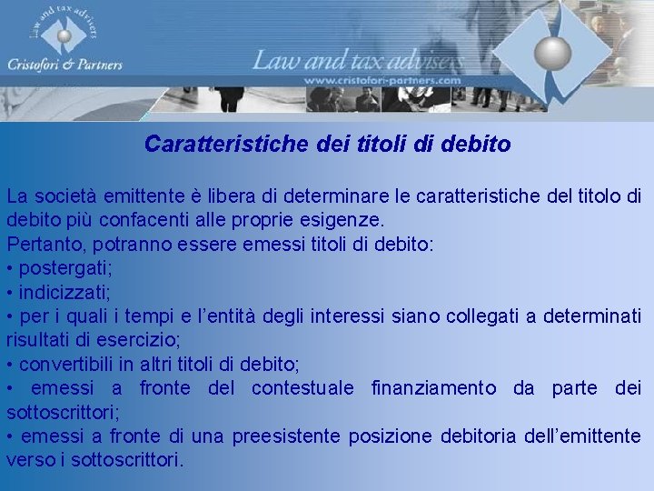 Caratteristiche dei titoli di debito La società emittente è libera di determinare le caratteristiche