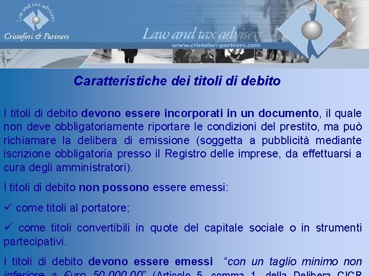 Caratteristiche dei titoli di debito I titoli di debito devono essere incorporati in un