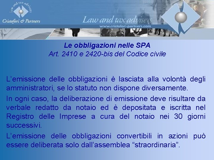 Le obbligazioni nelle SPA Art. 2410 e 2420 -bis del Codice civile L’emissione delle Le obbligazioni nelle SPA Art. 2410 e 2420 -bis del Codice civile L’emissione delle