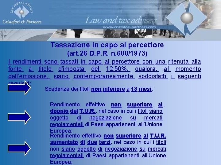 Tassazione in capo al percettore (art. 26 D. P. R. n. 600/1973) I rendimenti Tassazione in capo al percettore (art. 26 D. P. R. n. 600/1973) I rendimenti