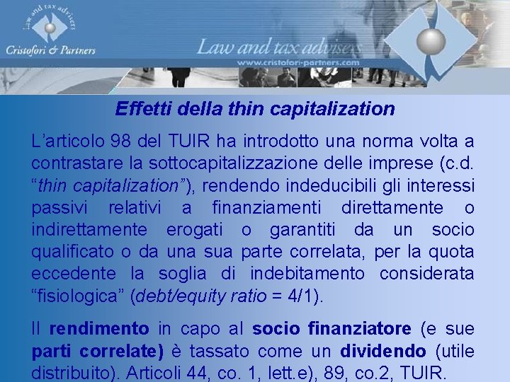 Effetti della thin capitalization L’articolo 98 del TUIR ha introdotto una norma volta a
